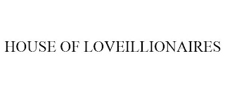 HOUSE OF LOVEILLIONAIRES