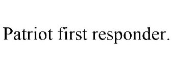 PATRIOT FIRST RESPONDER.