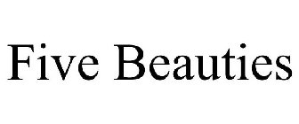 FIVE BEAUTIES