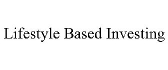 LIFESTYLE BASED INVESTING