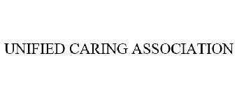 UNIFIED CARING ASSOCIATION