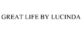 GREAT LIFE BY LUCINDA