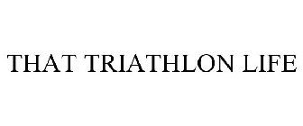 THAT TRIATHLON LIFE