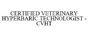 CERTIFIED VETERINARY HYPERBARIC TECHNOLOGIST - CVHT