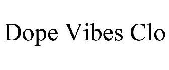 DOPE VIBES CLO