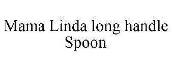 MAMA LINDA LONG HANDLE SPOON