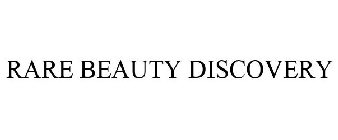 RARE BEAUTY DISCOVERY