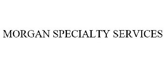 MORGAN SPECIALTY SERVICES