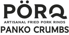 PÖRQ ARTISANAL FRIED PORK RINDS PANKO CRUMBS