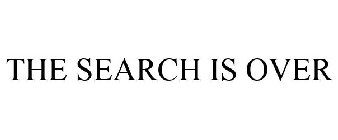 THE SEARCH IS OVER