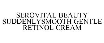 SEROVITAL BEAUTY SUDDENLYSMOOTH GENTLE RETINOL CREAM