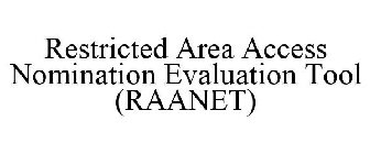 RESTRICTED AREA ACCESS NOMINATION EVALUATION TOOL (RAANET)