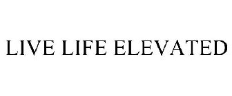 LIVE LIFE ELEVATED