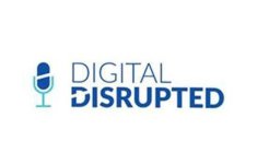 DIGITAL DISRUPTED