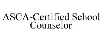 ASCA-CERTIFIED SCHOOL COUNSELOR