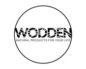 WODDEN NATURAL PRODUCTS FOR YOUR LIFE