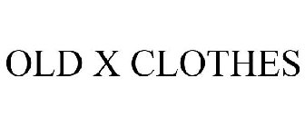 OLD X CLOTHES