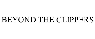 BEYOND THE CLIPPERS