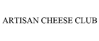 ARTISAN CHEESE CLUB