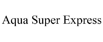 AQUA SUPER EXPRESS