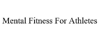 MENTAL FITNESS FOR ATHLETES