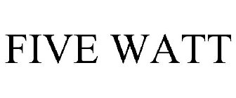 FIVE WATT