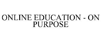 ONLINE EDUCATION - ON PURPOSE