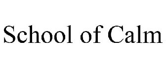 SCHOOL OF CALM