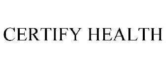 CERTIFY HEALTH