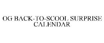 OG BACK-TO-SCHOOL SURPRISE CALENDAR