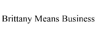 BRITTANY MEANS BUSINESS