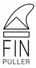 FIN PULLER