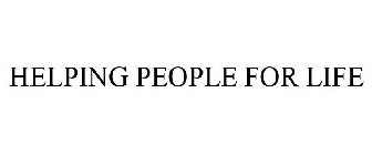 HELPING PEOPLE FOR LIFE