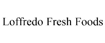 LOFFREDO FRESH FOODS