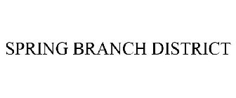 SPRING BRANCH DISTRICT