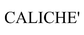CALICHE'