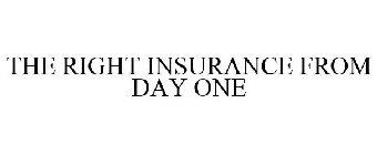 THE RIGHT INSURANCE FROM DAY ONE