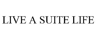 LIVE A SUITE LIFE