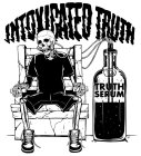 INTOXICATED TRUTH TRUTH SERUM