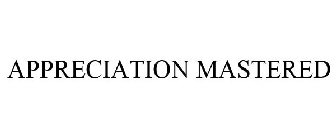 APPRECIATION MASTERED