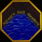 MIRMIR'S WELL MEADERY