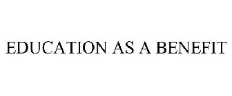 EDUCATION AS A BENEFIT