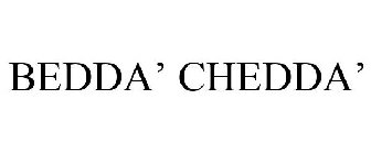 BEDDA' CHEDDA'