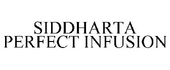 SIDDHARTA PERFECT INFUSION