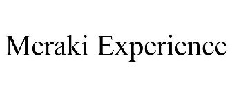 MERAKI EXPERIENCE