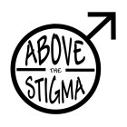 ABOVE THE STIGMA