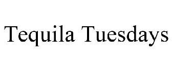 TEQUILA TUESDAYS