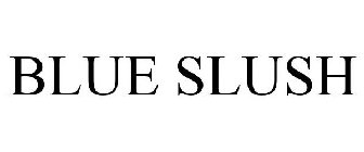 BLUE SLUSH