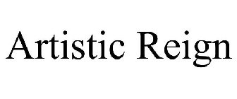 ARTISTIC REIGN