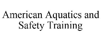 AMERICAN AQUATICS AND SAFETY TRAINING